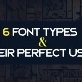 6 Font Types and Their Perfect Uses
