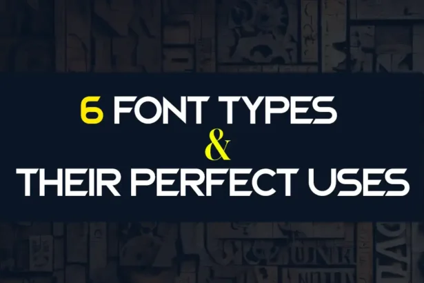 6 Font Types and Their Perfect Uses