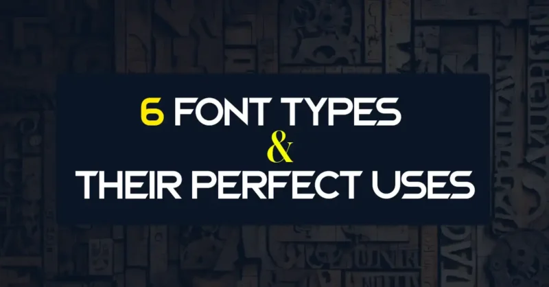 6 Font Types and Their Perfect Uses